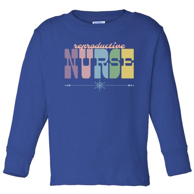 Reproductive Nurse Gift Nursing Squad Appreciation Fertility Gift Toddler Long Sleeve Shirt