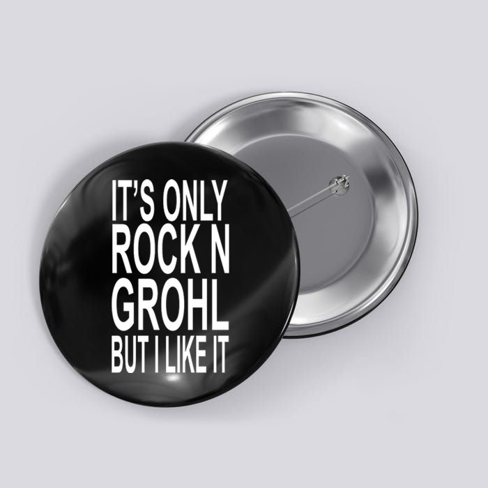 Rock N Grohl Button