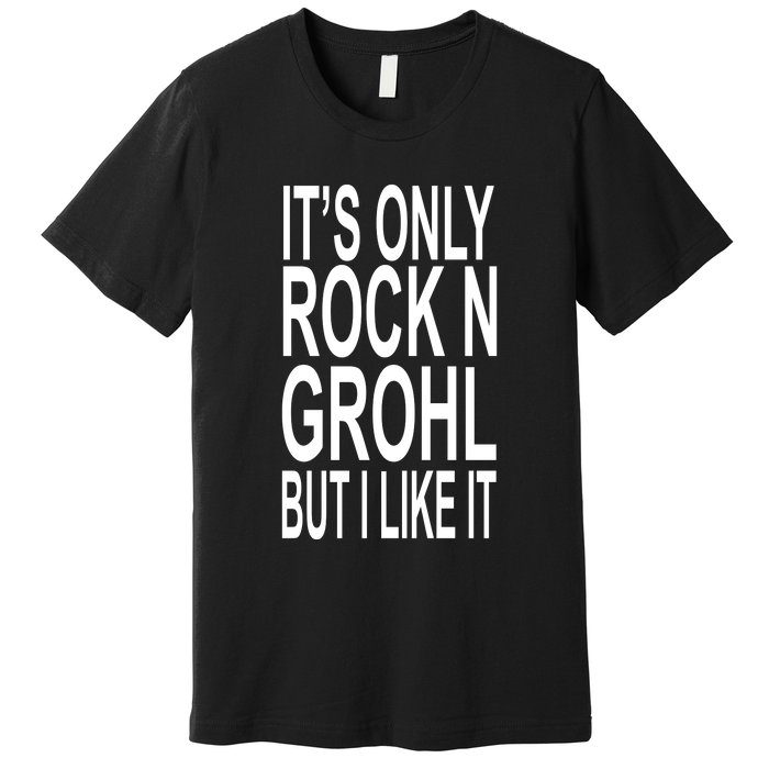 Rock N Grohl Premium T-Shirt