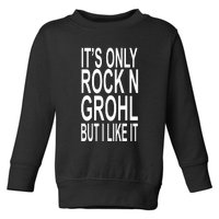 Rock N Grohl Toddler Sweatshirt