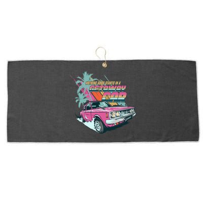 Retro Nothing Good Starts In A Getaway Car Large Microfiber Waffle Golf Towel