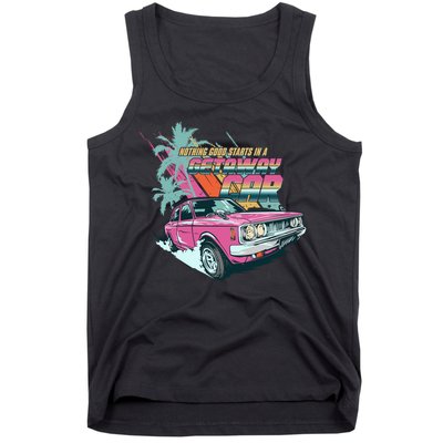 Retro Nothing Good Starts In A Getaway Car Tank Top