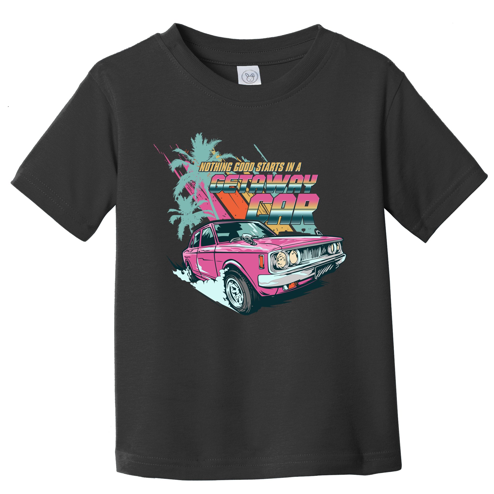 Retro Nothing Good Starts In A Getaway Car Toddler T-Shirt