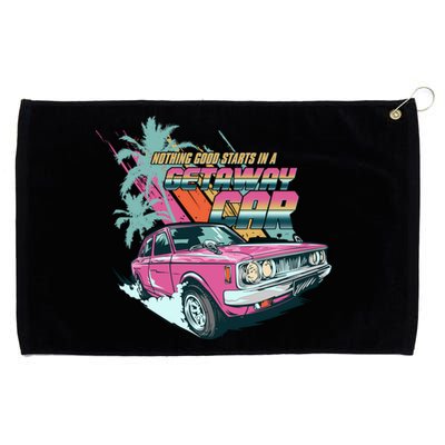 Retro Nothing Good Starts In A Getaway Car Grommeted Golf Towel