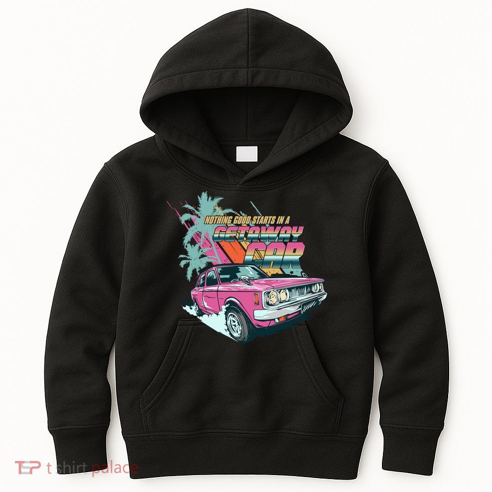 Retro Nothing Good Starts In A Getaway Car Kids Hoodie