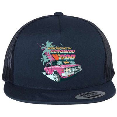 Retro Nothing Good Starts In A Getaway Car Flat Bill Trucker Hat