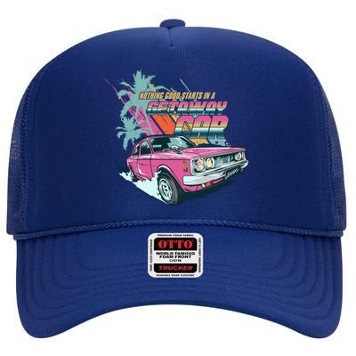 Retro Nothing Good Starts In A Getaway Car High Crown Mesh Back Trucker Hat