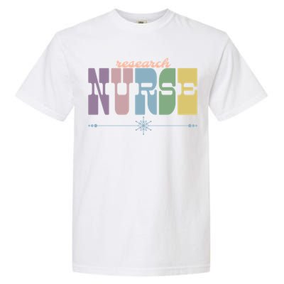 Research Nurse Gift Nursing Squad Appreciation Clinical Gift Garment-Dyed Heavyweight T-Shirt