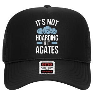 Rockhounding Not Hoarding If It Agates Geology Rocks High Crown Mesh Back Trucker Hat