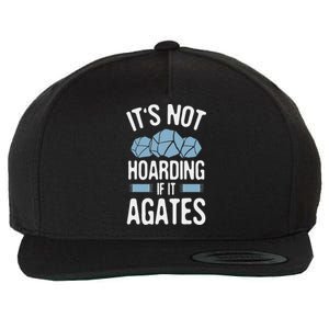 Rockhounding Not Hoarding If It Agates Geology Rocks Wool Snapback Cap