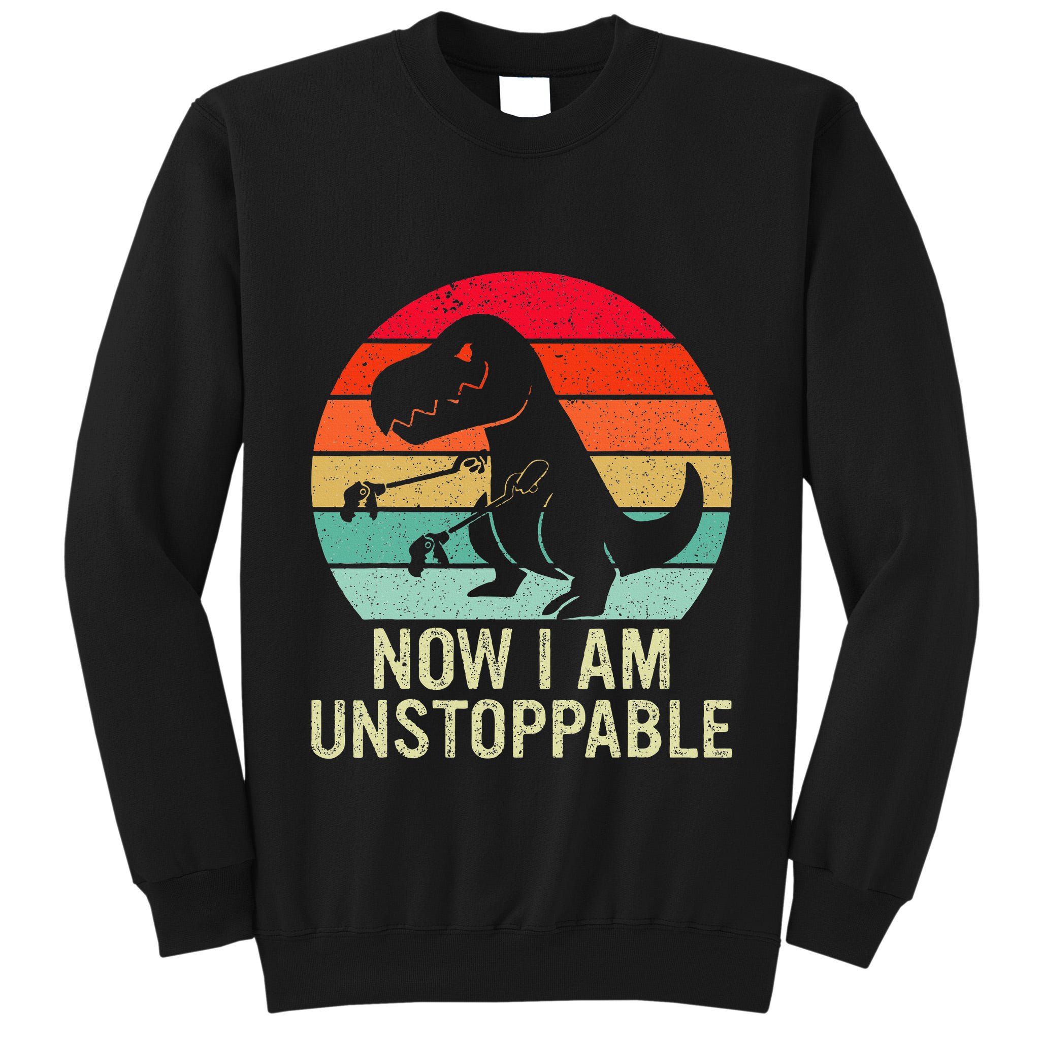 Retro Now I Am Unstoppable Tall Sweatshirt
