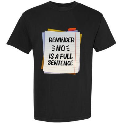 Reminder No Is A Full Sentence Inspirational Life Garment-Dyed Heavyweight T-Shirt