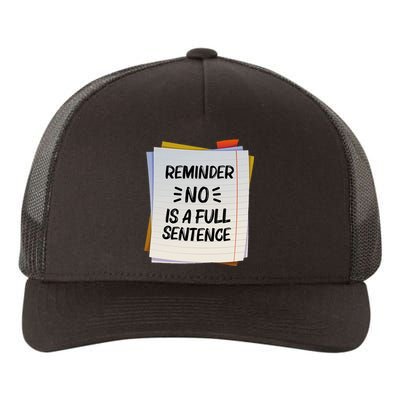 Reminder No Is A Full Sentence Inspirational Life Yupoong Adult 5-Panel Trucker Hat