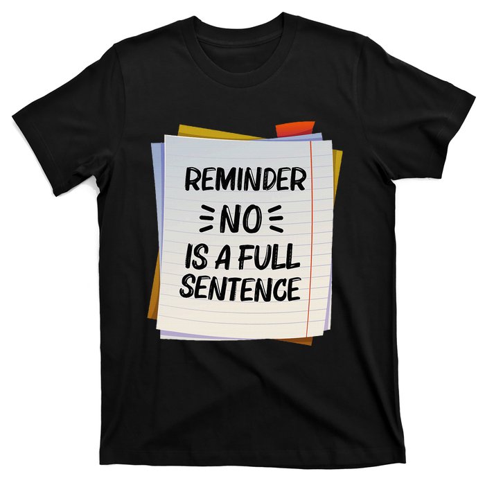 Reminder No Is A Full Sentence Inspirational Life T-Shirt