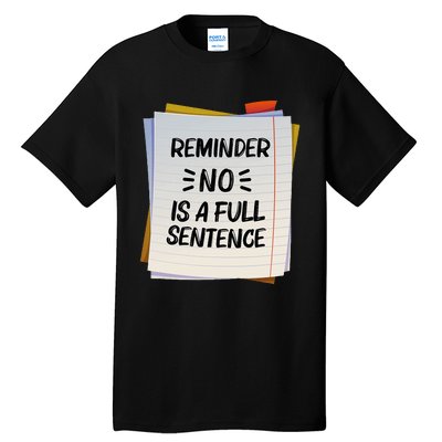 Reminder No Is A Full Sentence Inspirational Life Tall T-Shirt