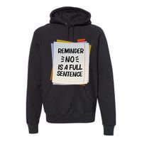 Reminder No Is A Full Sentence Inspirational Life Premium Hoodie