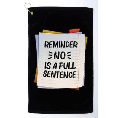 Reminder No Is A Full Sentence Inspirational Life Platinum Collection Golf Towel