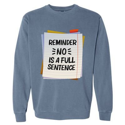 Reminder No Is A Full Sentence Inspirational Life Garment-Dyed Sweatshirt