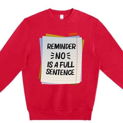 Reminder No Is A Full Sentence Inspirational Life Premium Crewneck Sweatshirt