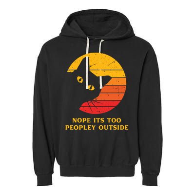 Retro Nope Its Too Peopley Outside Shy Cat Lovers Garment-Dyed Fleece Hoodie