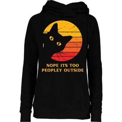 Retro Nope Its Too Peopley Outside Shy Cat Lovers Womens Funnel Neck Pullover Hood