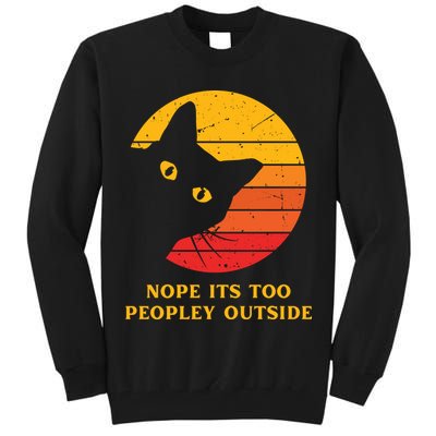 Retro Nope Its Too Peopley Outside Shy Cat Lovers Tall Sweatshirt