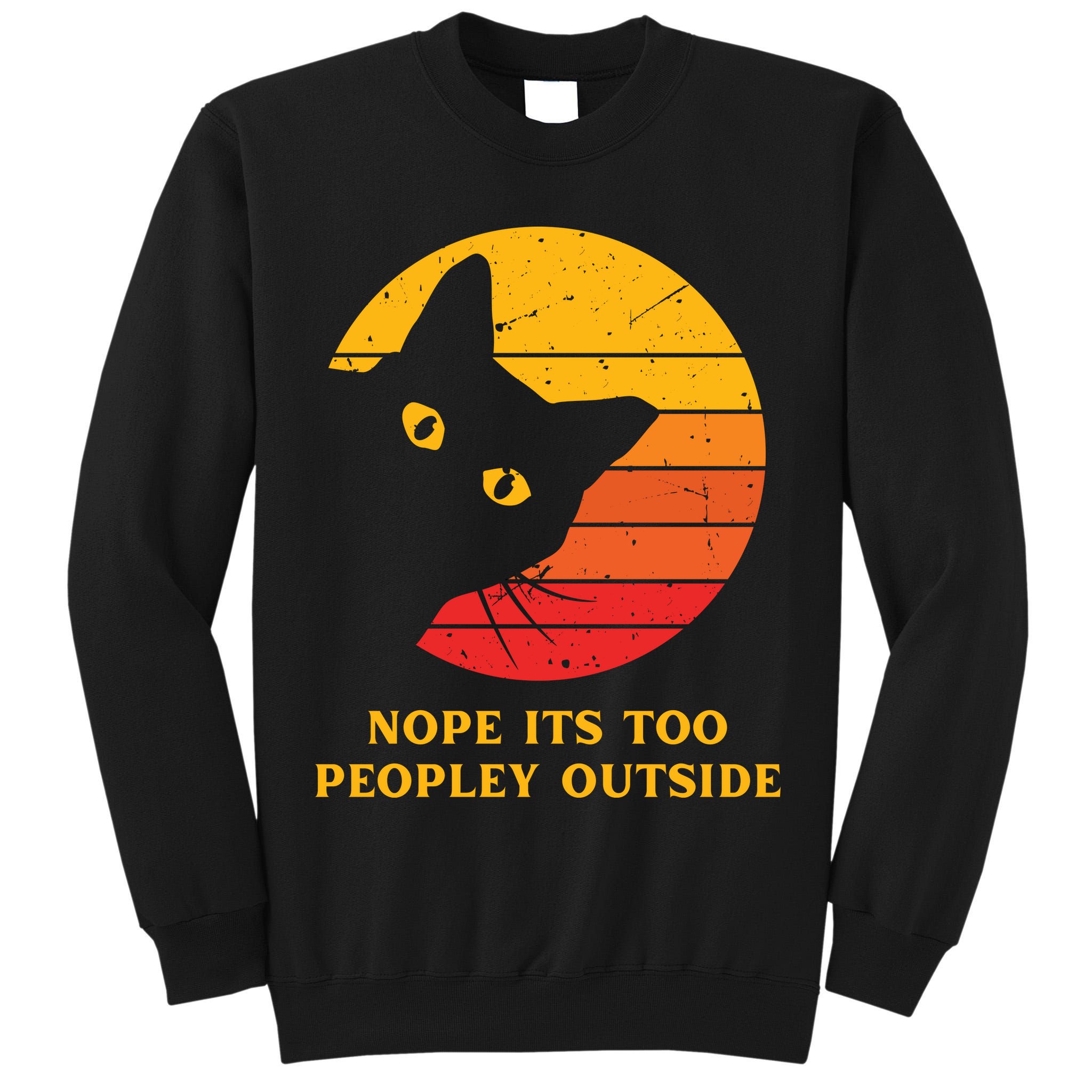Retro Nope Its Too Peopley Outside Shy Cat Lovers Tall Sweatshirt