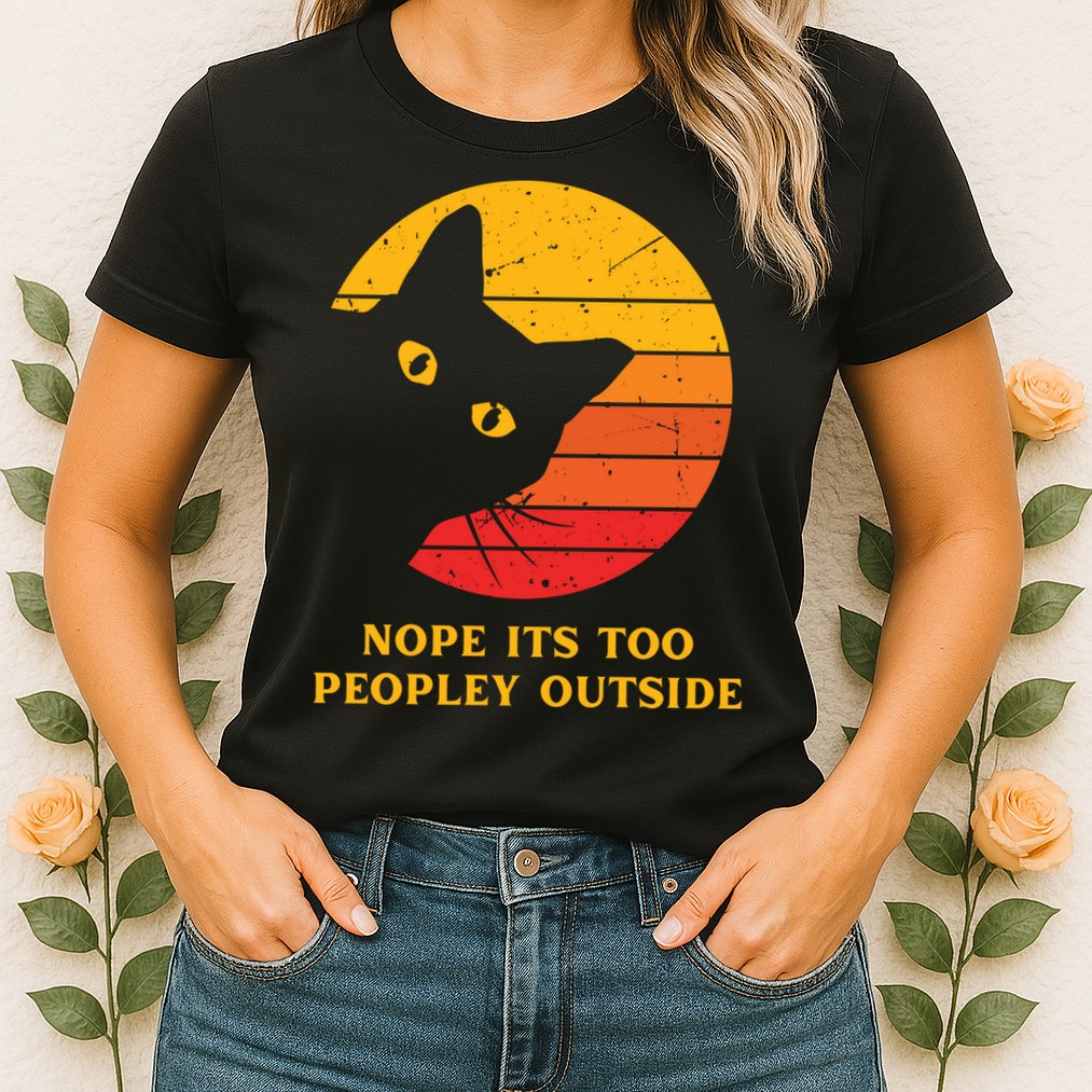 Retro Nope Its Too Peopley Outside Shy Cat Lovers Womens T-Shirt