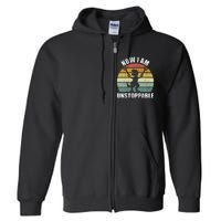 Retro Now I Am Unstoppable Funny Full Zip Hoodie