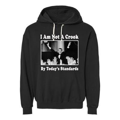 Richard Nixon I Am Not A Crook By Today&X27;S Standards Political Meme Garment-Dyed Fleece Hoodie
