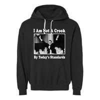 Richard Nixon I Am Not A Crook By Today&X27;S Standards Political Meme Garment-Dyed Fleece Hoodie