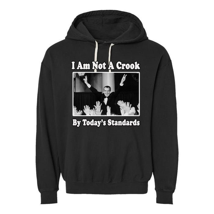 Richard Nixon I Am Not A Crook By Today&X27;S Standards Political Meme Garment-Dyed Fleece Hoodie
