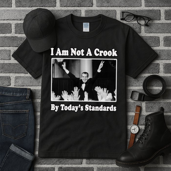 Richard Nixon I Am Not A Crook By Today&X27;S Standards Political Meme Tall T-Shirt