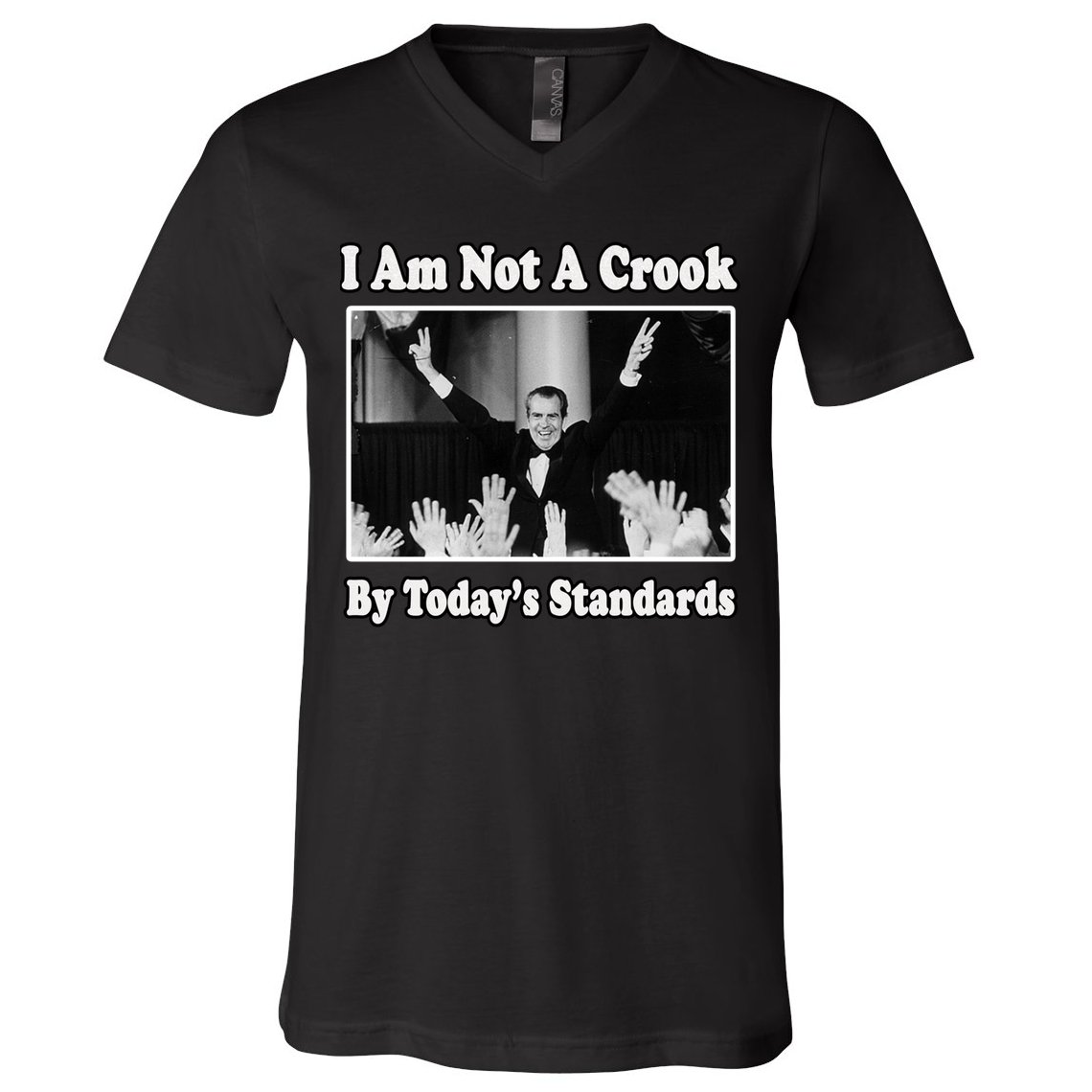 Richard Nixon I Am Not A Crook By Today&X27;S Standards Political Meme V-Neck T-Shirt