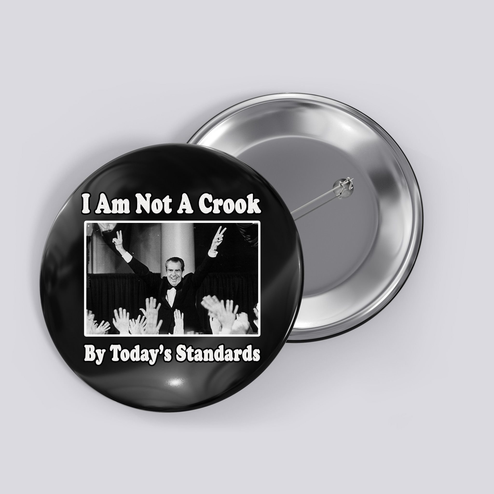 Richard Nixon I Am Not A Crook By Today&X27;S Standards Political Meme Button