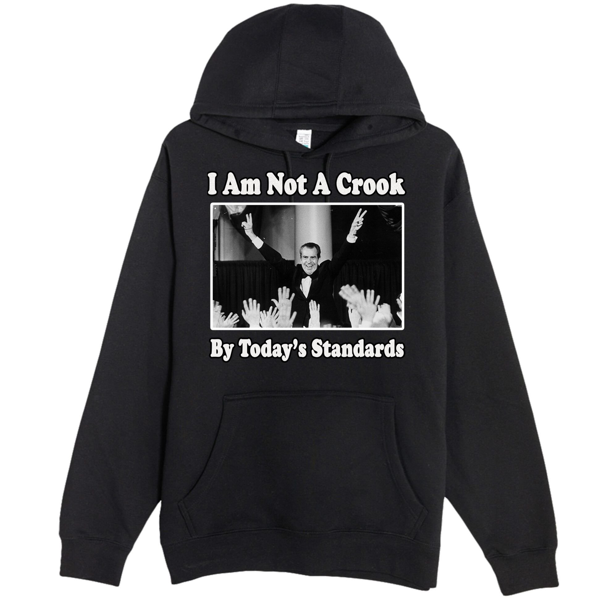 Richard Nixon I Am Not A Crook By Today&X27;S Standards Political Meme Premium Pullover Hoodie