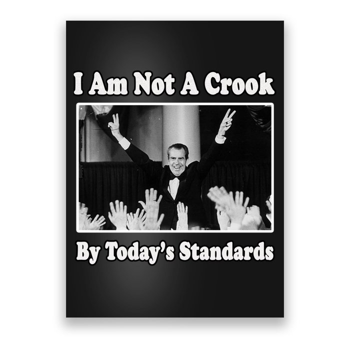 Richard Nixon I Am Not A Crook By Today&X27;S Standards Political Meme Poster