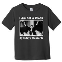 Richard Nixon I Am Not A Crook By Today&X27;S Standards Political Meme Toddler T-Shirt