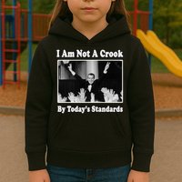 Richard Nixon I Am Not A Crook By Today&X27;S Standards Political Meme Kids Hoodie