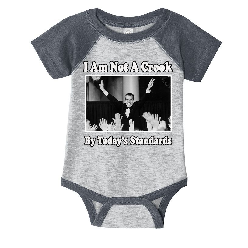 Richard Nixon I Am Not A Crook By Today&X27;S Standards Political Meme Infant Baby Jersey Bodysuit