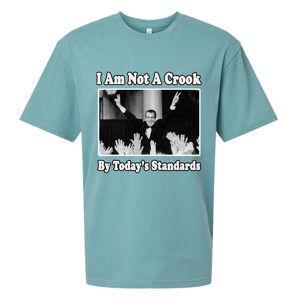Richard Nixon I Am Not A Crook By Today&X27;S Standards Political Meme Sueded Cloud Jersey T-Shirt