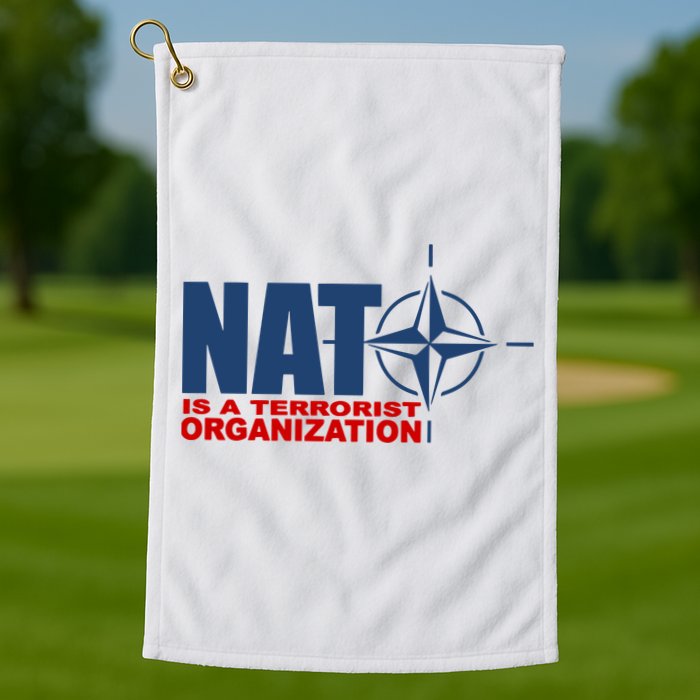 Revblacknetwork Nato Is A Terrorist Organization Golf Towel