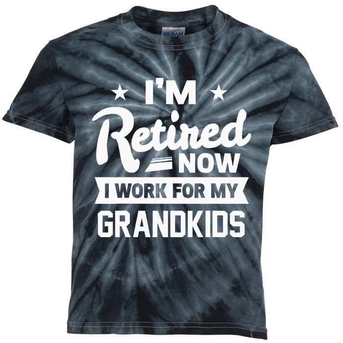 Retired Now I Work For My Grandkids Funny Retirement Grandpa Kids Tie-Dye T-Shirt