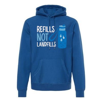 Refills Not Landfills World Water Day Save Water Gift Premium Hoodie