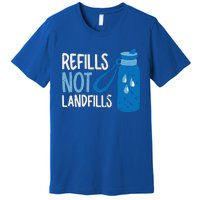 Refills Not Landfills World Water Day Save Water Gift Premium T-Shirt