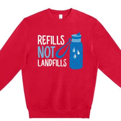 Refills Not Landfills World Water Day Save Water Gift Premium Crewneck Sweatshirt