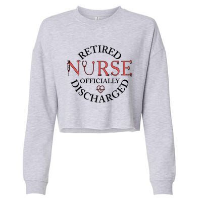 Retired Nurse Ly Discharged Retiret Nurse Gift Cropped Pullover Crew