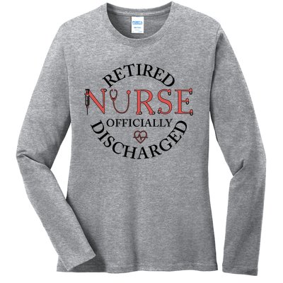 Retired Nurse Ly Discharged Retiret Nurse Gift Ladies Long Sleeve Shirt