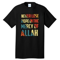 Retro Never Lose Hope In The Mercy Of Allah Gift For Ramadan Kareem Tall T-Shirt