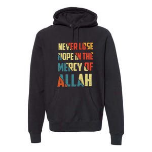 Retro Never Lose Hope In The Mercy Of Allah Gift For Ramadan Kareem Premium Hoodie